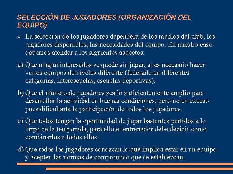 SELECCIÓN DE JUGADORES (ORGANIZACIÓN DEL EQUIPO) La selección de los jugadores dependerá de los