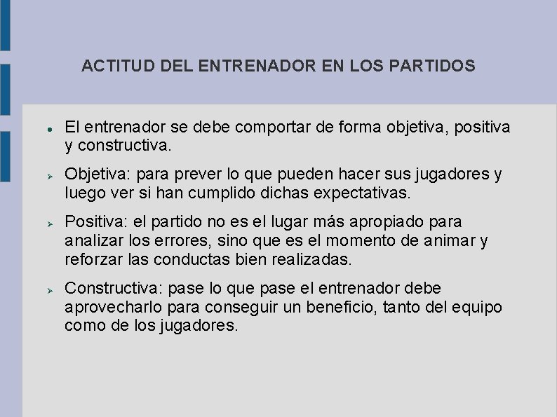 ACTITUD DEL ENTRENADOR EN LOS PARTIDOS El entrenador se debe comportar de forma objetiva,