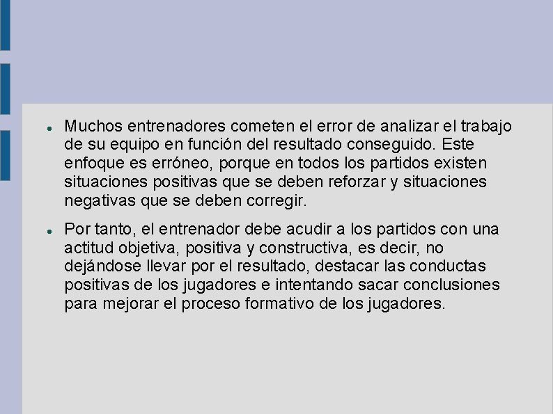  Muchos entrenadores cometen el error de analizar el trabajo de su equipo en