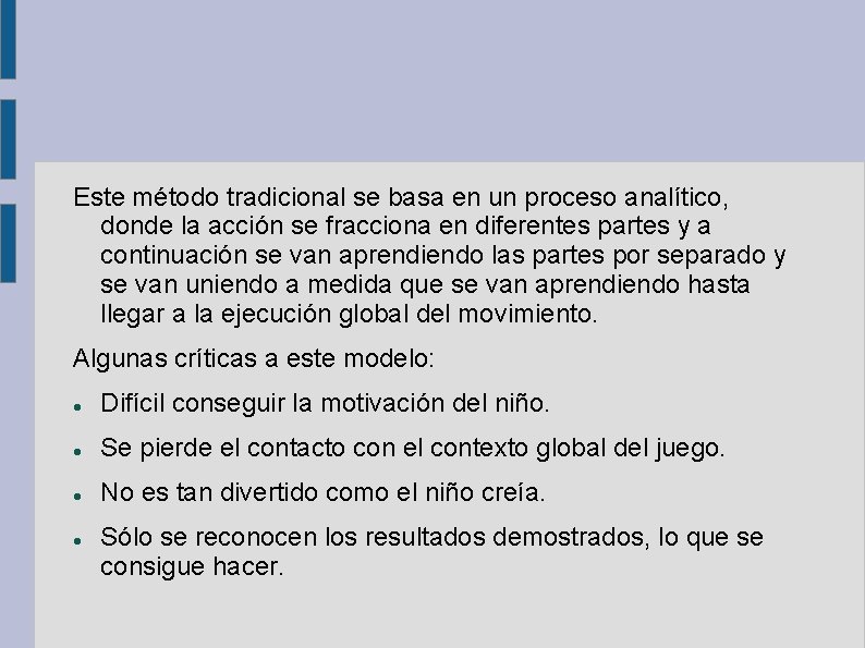 Este método tradicional se basa en un proceso analítico, donde la acción se fracciona