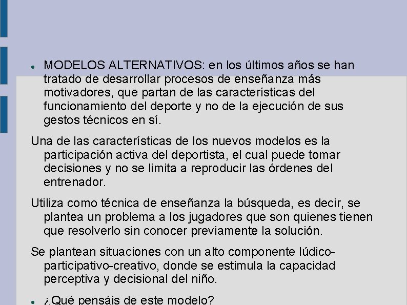  MODELOS ALTERNATIVOS: en los últimos años se han tratado de desarrollar procesos de