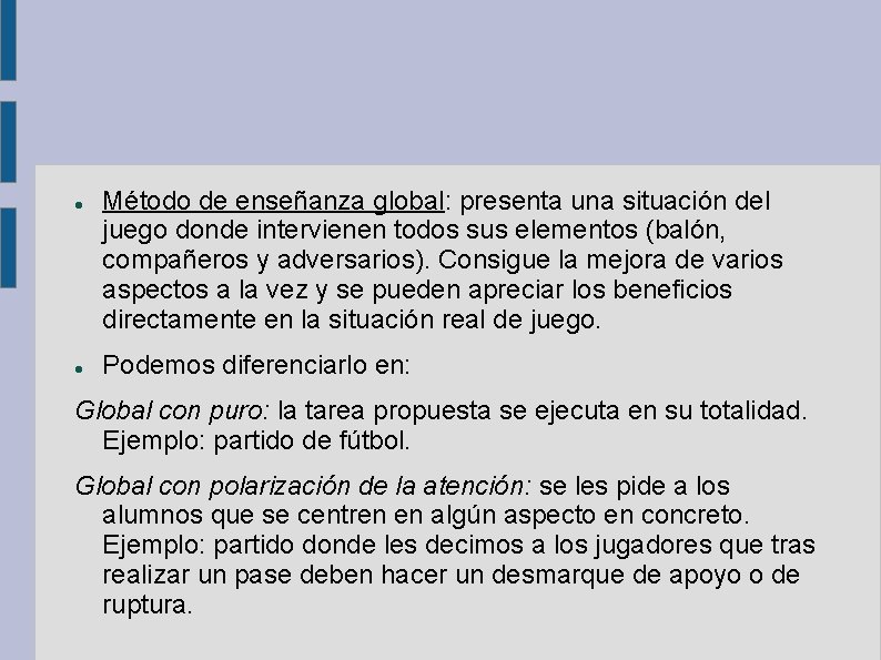  Método de enseñanza global: presenta una situación del juego donde intervienen todos sus
