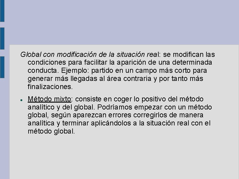 Global con modificación de la situación real: se modifican las condiciones para facilitar la