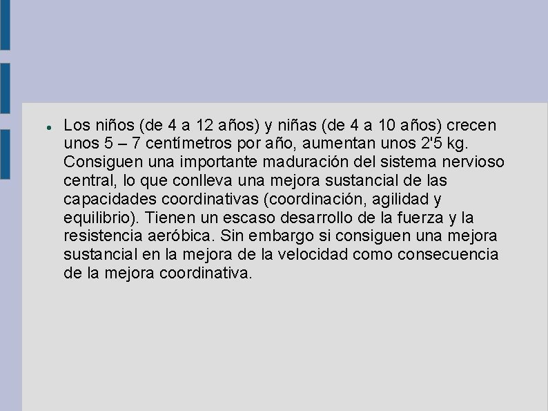  Los niños (de 4 a 12 años) y niñas (de 4 a 10