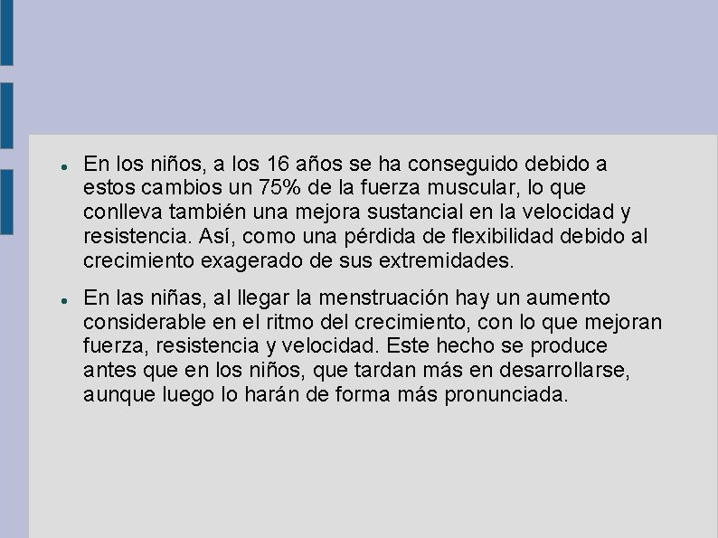  En los niños, a los 16 años se ha conseguido debido a estos