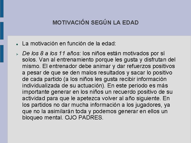 MOTIVACIÓN SEGÚN LA EDAD La motivación en función de la edad: De los 8