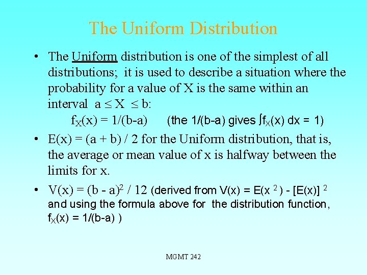 The Uniform Distribution • The Uniform distribution is one of the simplest of all