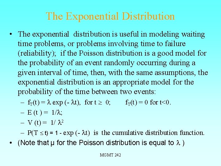 The Exponential Distribution • The exponential distribution is useful in modeling waiting time problems,