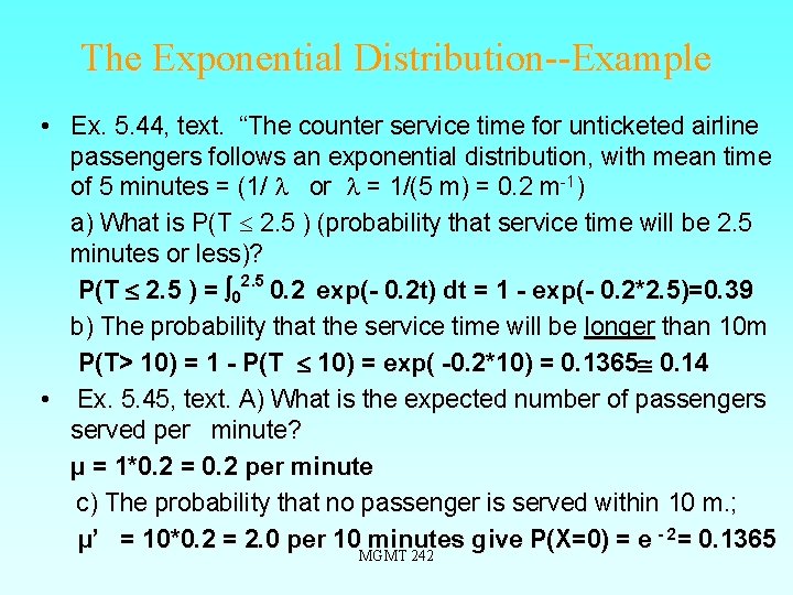 The Exponential Distribution--Example • Ex. 5. 44, text. “The counter service time for unticketed
