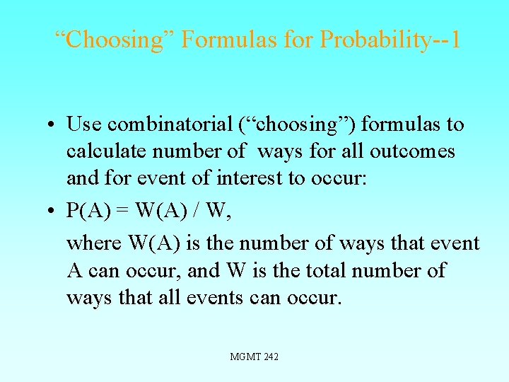 “Choosing” Formulas for Probability--1 • Use combinatorial (“choosing”) formulas to calculate number of ways