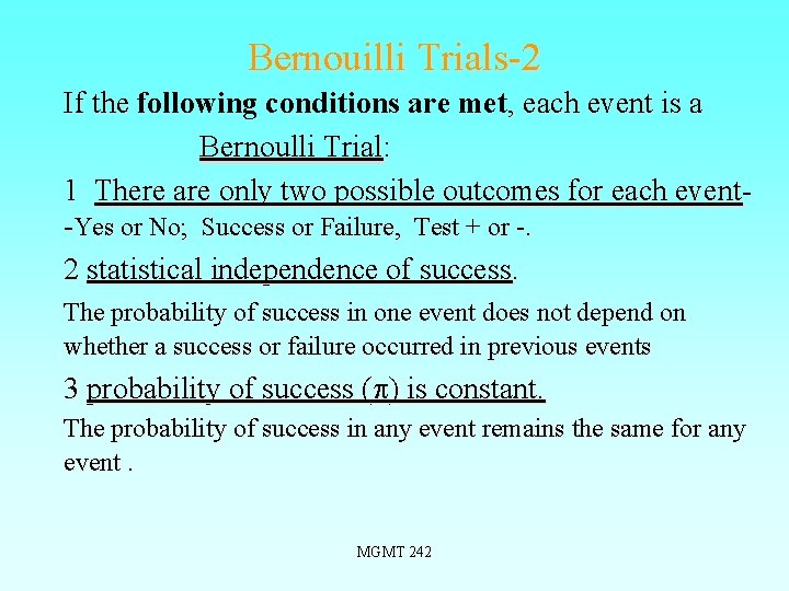 Bernouilli Trials-2 If the following conditions are met, each event is a Bernoulli Trial: