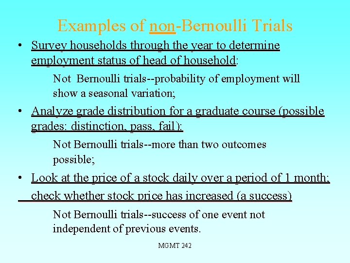 Examples of non-Bernoulli Trials • Survey households through the year to determine employment status