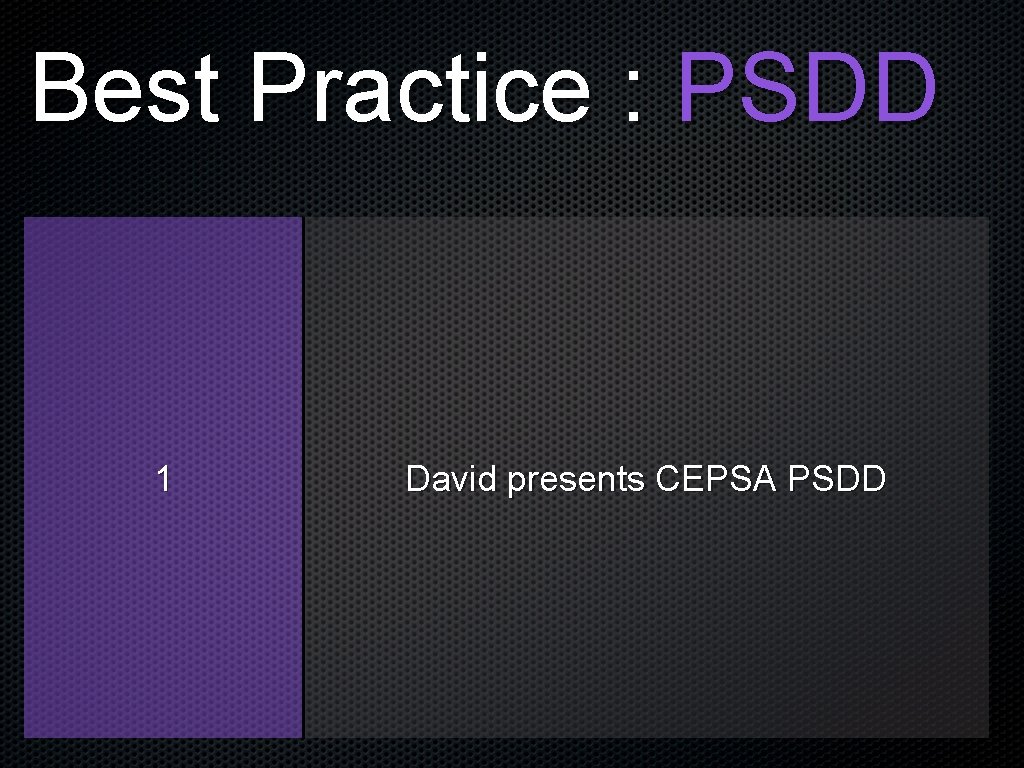 Best Practice : PSDD 1 David presents CEPSA PSDD 