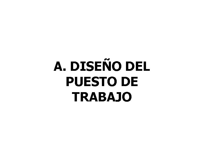 PREVENCIÓN Y CONTROL A. DISEÑO DEL PUESTO DE TRABAJO 