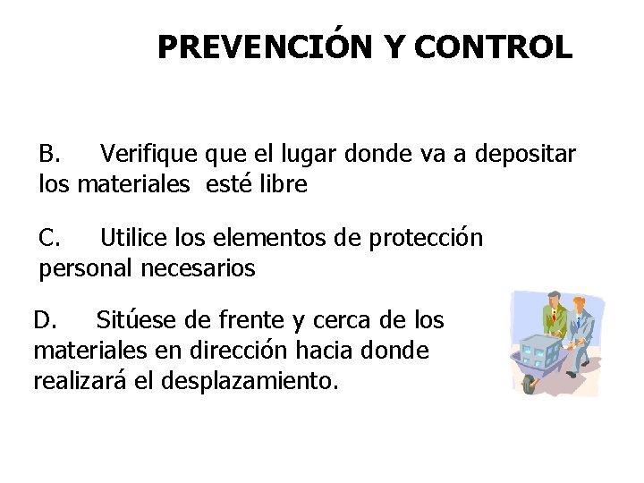PREVENCIÓN Y CONTROL B. Verifique el lugar donde va a depositar los materiales esté