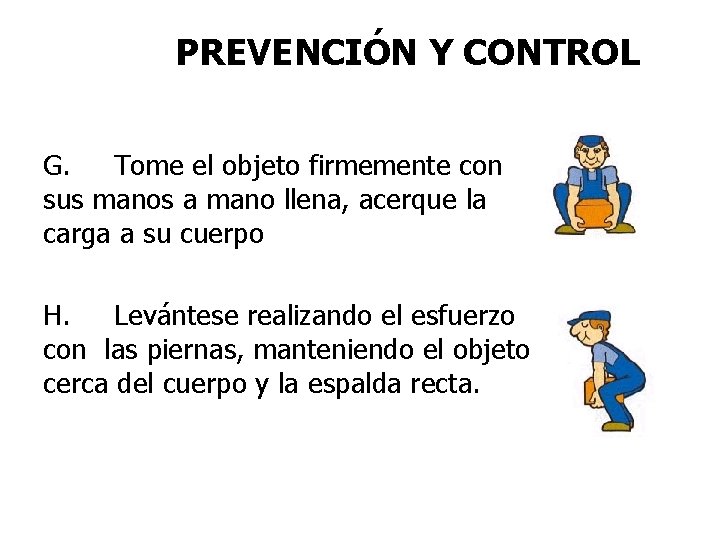 PREVENCIÓN Y CONTROL G. Tome el objeto firmemente con sus manos a mano llena,