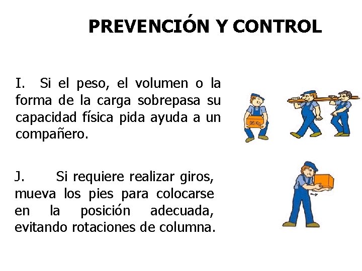 PREVENCIÓN Y CONTROL I. Si el peso, el volumen o la forma de la