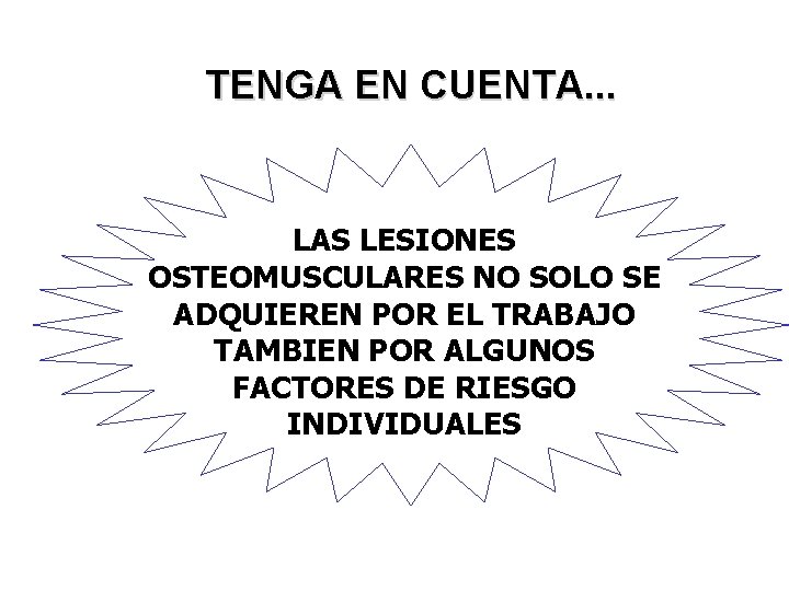 TENGA EN CUENTA. . . LAS LESIONES OSTEOMUSCULARES NO SOLO SE ADQUIEREN POR EL