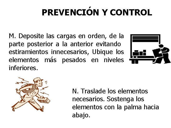 PREVENCIÓN Y CONTROL M. Deposite las cargas en orden, de la parte posterior a