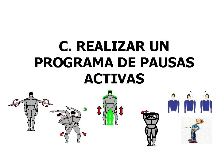 PREVENCIÓN Y CONTROL C. REALIZAR UN PROGRAMA DE PAUSAS ACTIVAS 