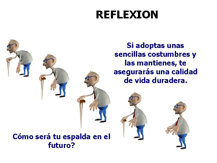 REFLEXION Si adoptas unas sencillas costumbres y las mantienes, te asegurarás una calidad de