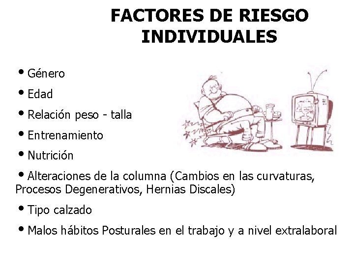 FACTORES DE RIESGO INDIVIDUALES i. Género i. Edad i. Relación peso - talla i.