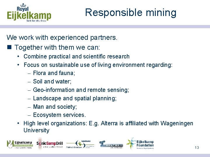 Responsible mining We work with experienced partners. n Together with them we can: •