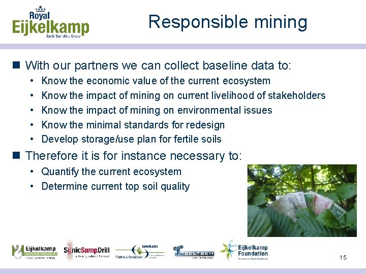 Responsible mining n With our partners we can collect baseline data to: • •