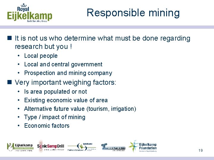 Responsible mining n It is not us who determine what must be done regarding
