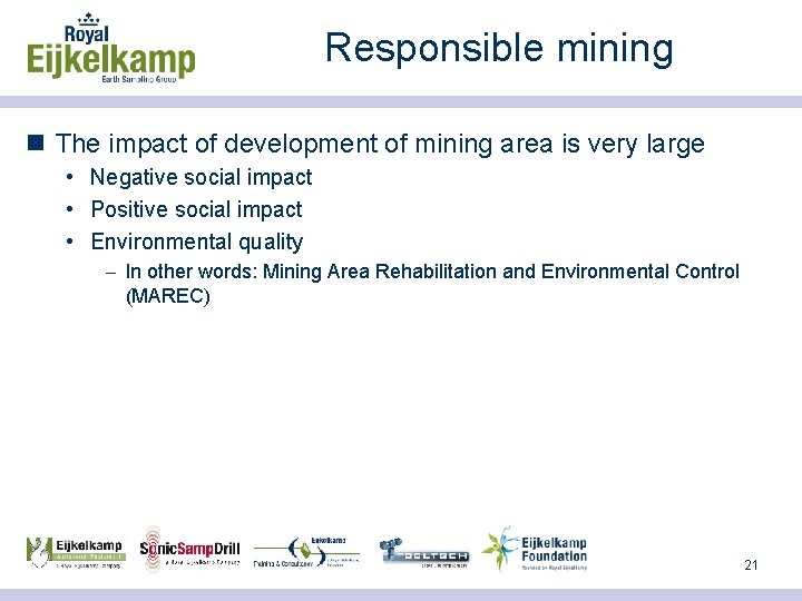 Responsible mining n The impact of development of mining area is very large •