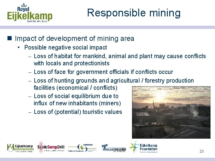 Responsible mining n Impact of development of mining area • Possible negative social impact