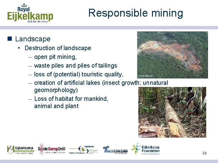Responsible mining n Landscape • Destruction of landscape – open pit mining, – waste
