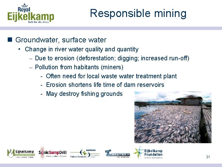 Responsible mining n Groundwater, surface water • Change in river water quality and quantity