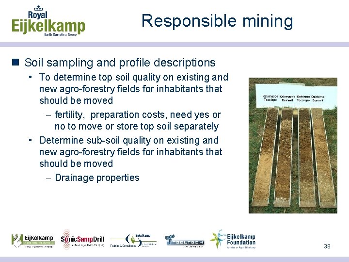 Responsible mining n Soil sampling and profile descriptions • To determine top soil quality