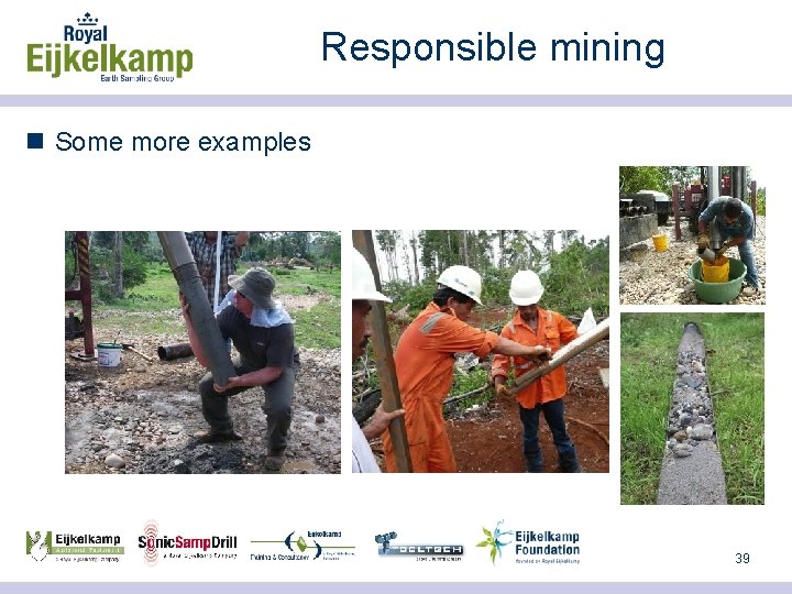 Responsible mining n Some more examples 39 