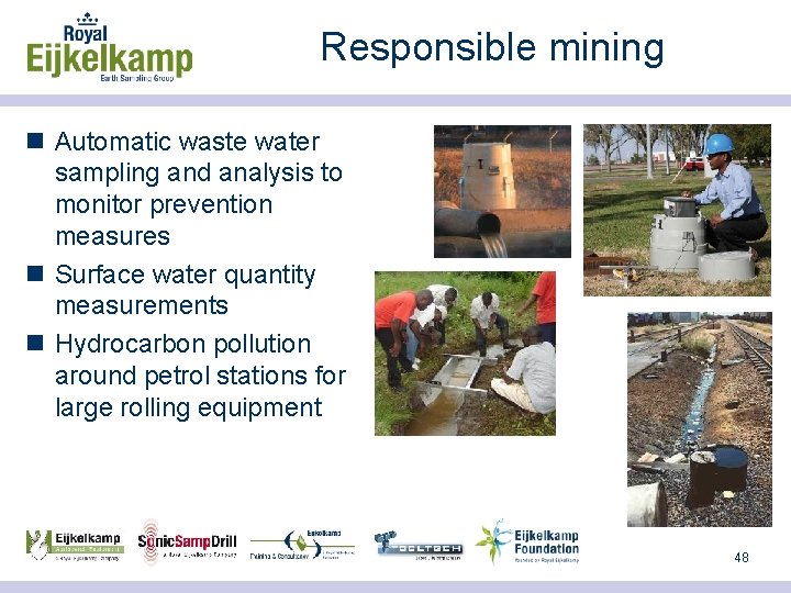 Responsible mining n Automatic waste water sampling and analysis to monitor prevention measures n