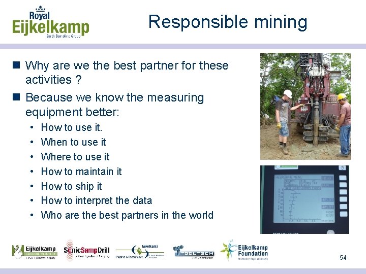 Responsible mining n Why are we the best partner for these activities ? n