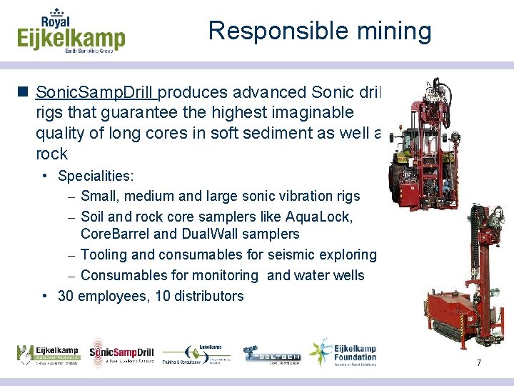 Responsible mining n Sonic. Samp. Drill produces advanced Sonic drill rigs that guarantee the