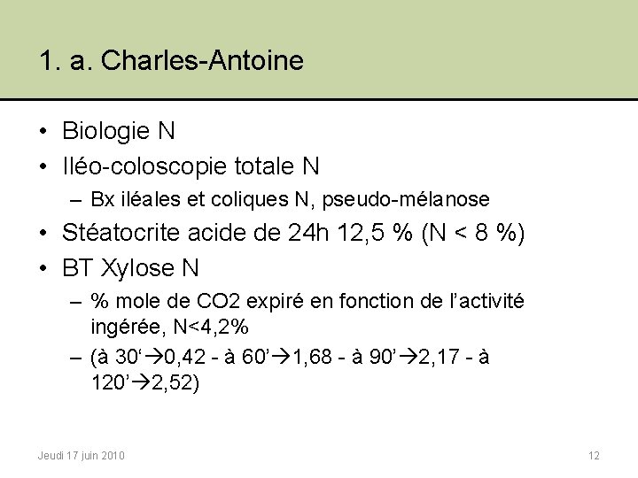 1. a. Charles-Antoine • Biologie N • Iléo-coloscopie totale N – Bx iléales et