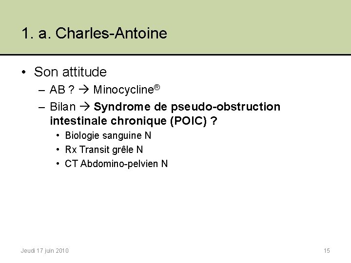 1. a. Charles-Antoine • Son attitude – AB ? Minocycline® – Bilan Syndrome de