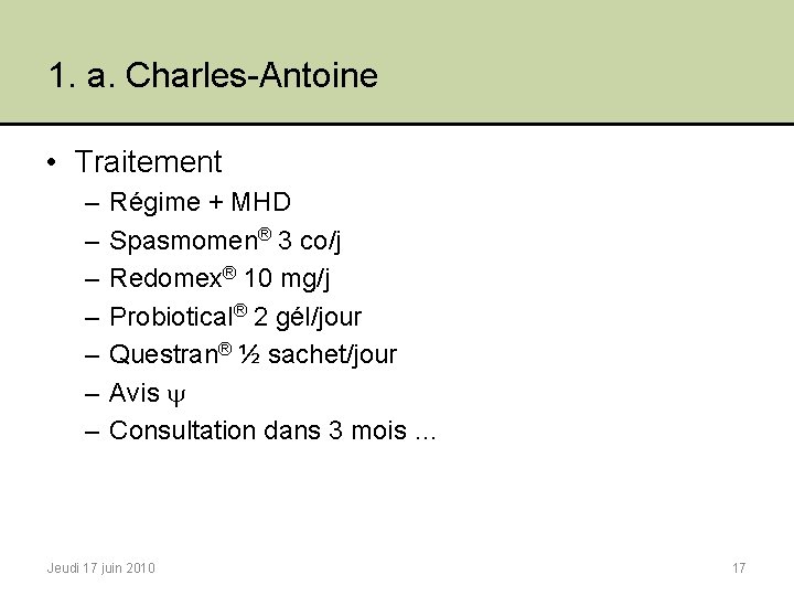 1. a. Charles-Antoine • Traitement – – – – Régime + MHD Spasmomen® 3