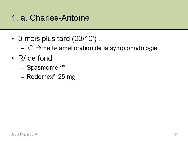 1. a. Charles-Antoine • 3 mois plus tard (03/10’) … – nette amélioration de