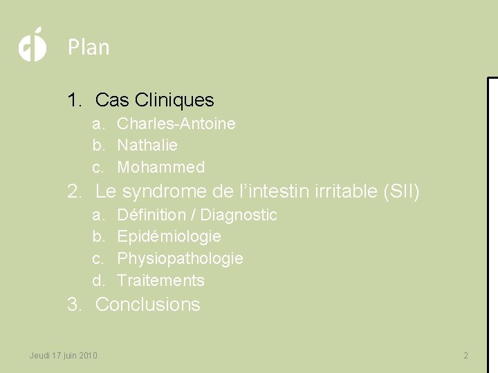 Plan 1. Cas Cliniques a. Charles-Antoine b. Nathalie c. Mohammed 2. Le syndrome de