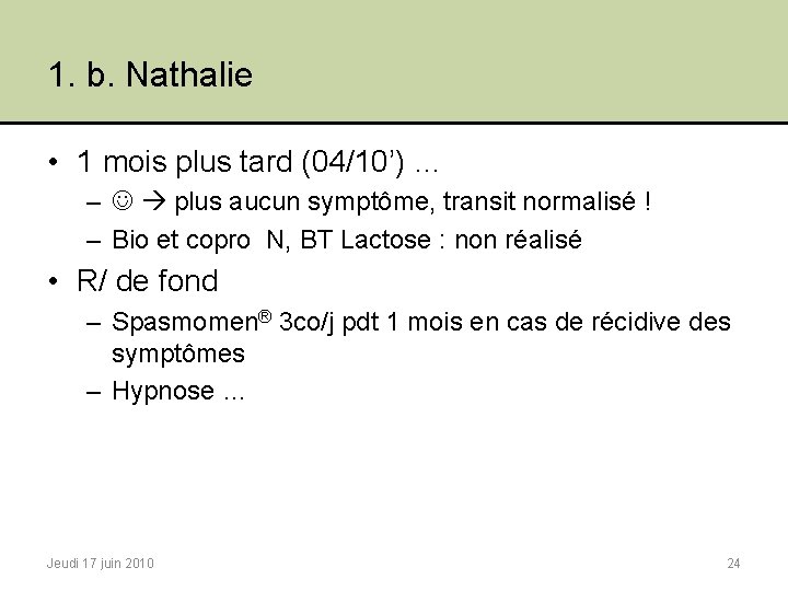 1. b. Nathalie • 1 mois plus tard (04/10’) … – plus aucun symptôme,