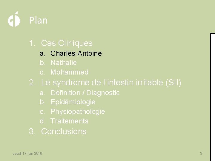 Plan 1. Cas Cliniques a. Charles-Antoine b. Nathalie c. Mohammed 2. Le syndrome de