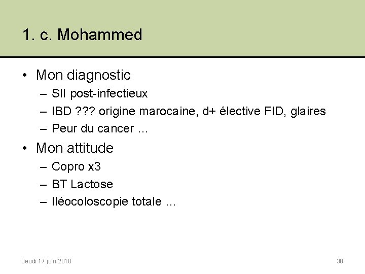 1. c. Mohammed • Mon diagnostic – SII post-infectieux – IBD ? ? ?