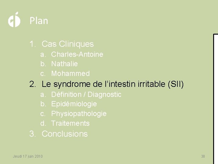 Plan 1. Cas Cliniques a. Charles-Antoine b. Nathalie c. Mohammed 2. Le syndrome de