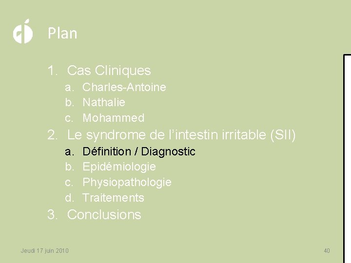 Plan 1. Cas Cliniques a. Charles-Antoine b. Nathalie c. Mohammed 2. Le syndrome de