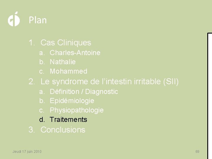 Plan 1. Cas Cliniques a. Charles-Antoine b. Nathalie c. Mohammed 2. Le syndrome de