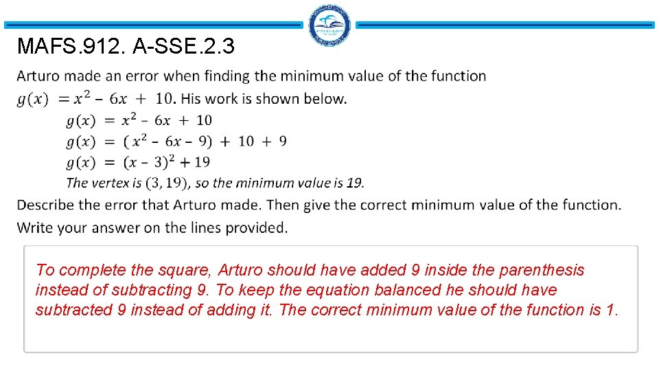 MAFS. 912. A-SSE. 2. 3 To complete the square, Arturo should have added 9